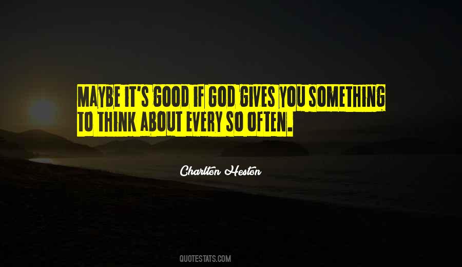 God Gives You Quotes #1153690