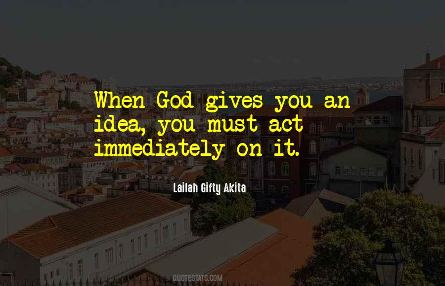 God Gives You Quotes #1182192