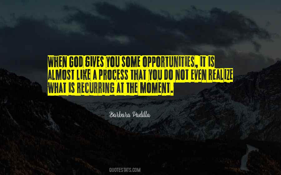 God Gives You Quotes #1721096