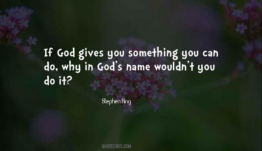 God Gives You Quotes #74133