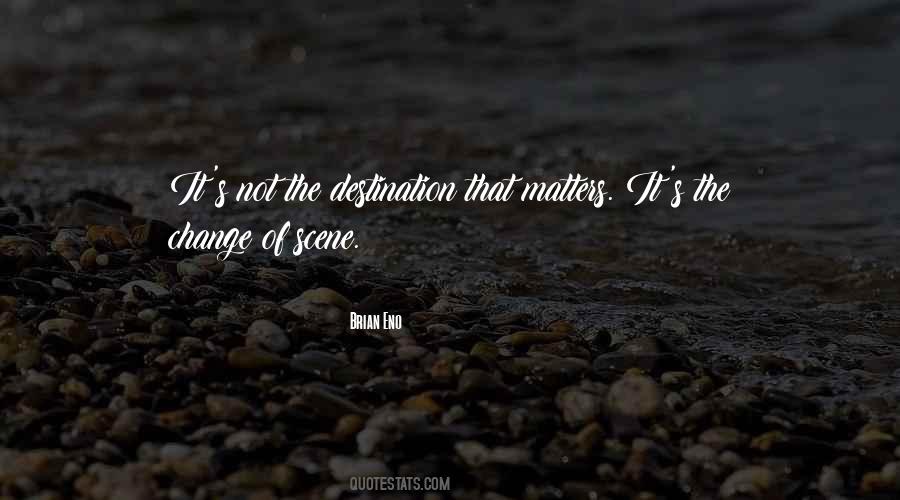 Change Your Destination Quotes #1595215