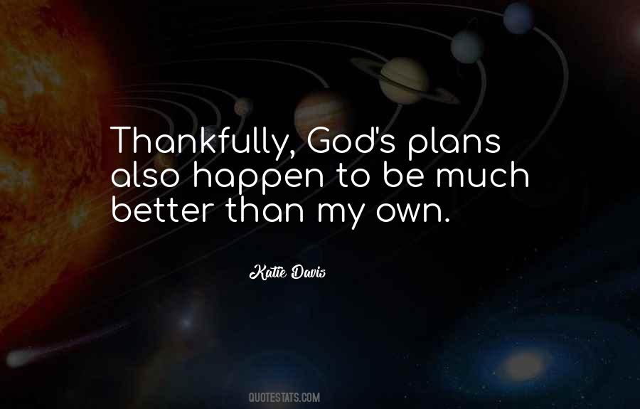 God Has A Better Plan For You Quotes #1265707