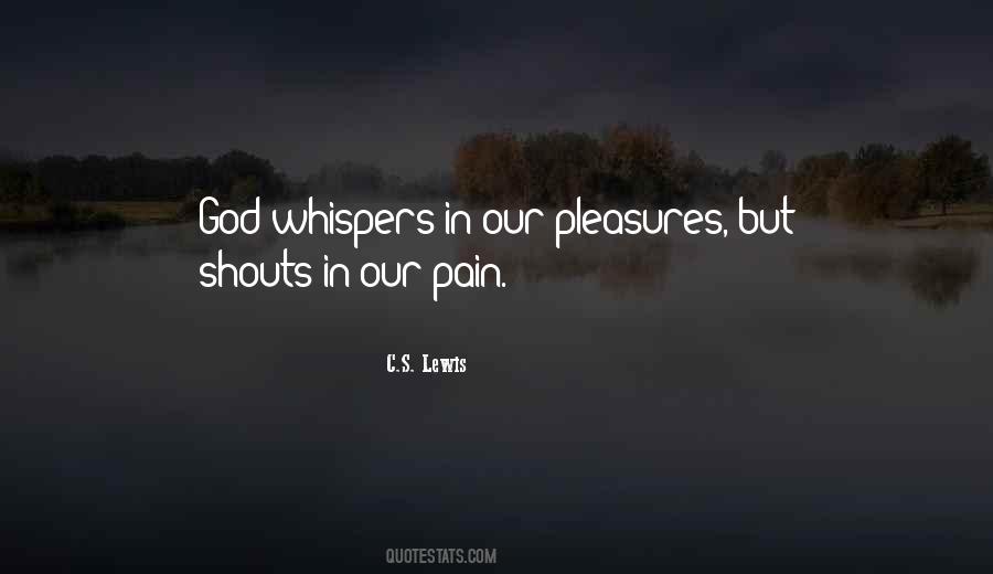 God Whispers In Our Pleasures Quotes #923965