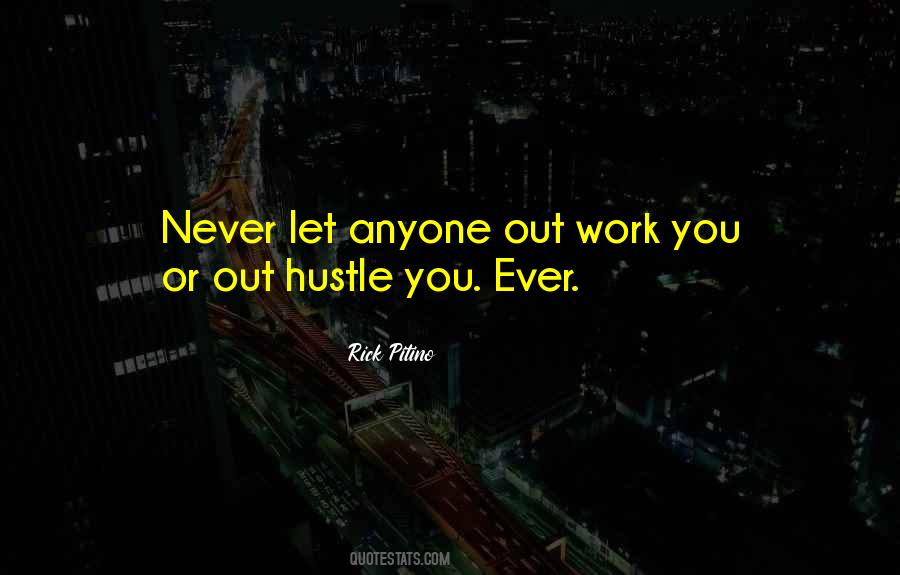 Never Work Out Quotes #1590204