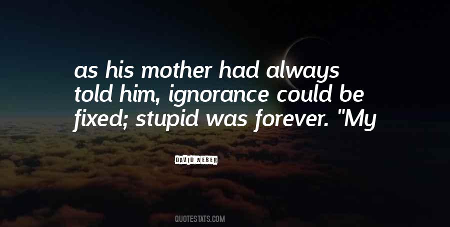 Stupid Is Forever Quotes #77814