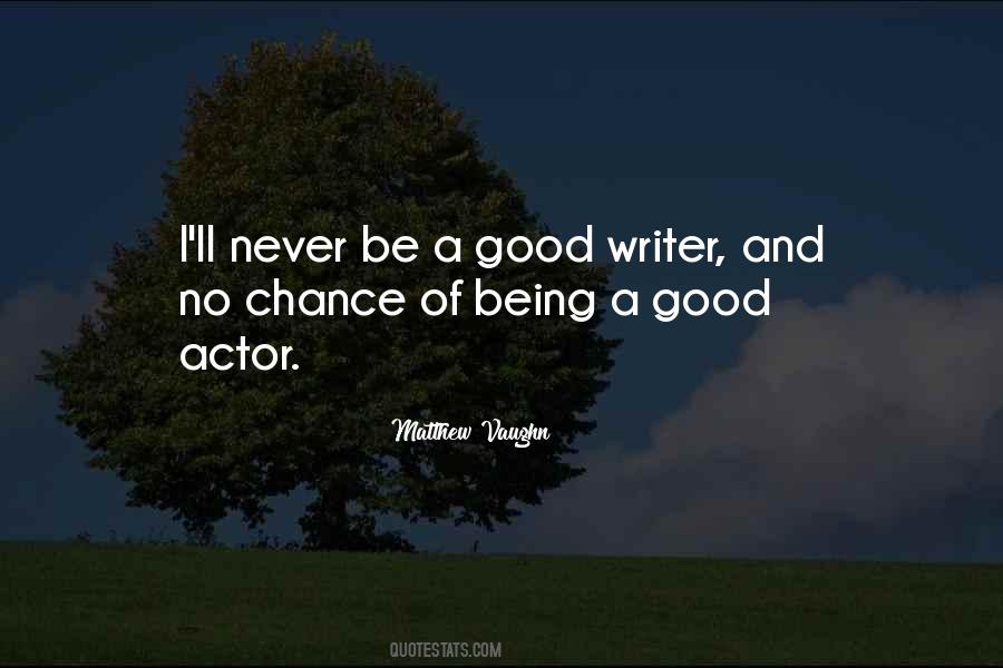 I Ll Never Be Good Quotes #1441902