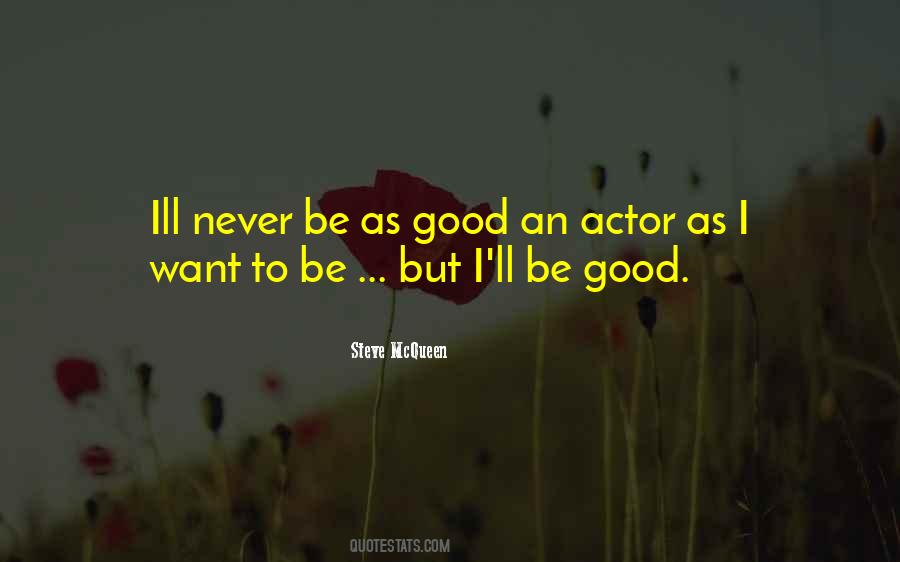 I Ll Never Be Good Quotes #310379