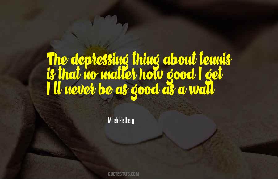 I Ll Never Be Good Quotes #769881