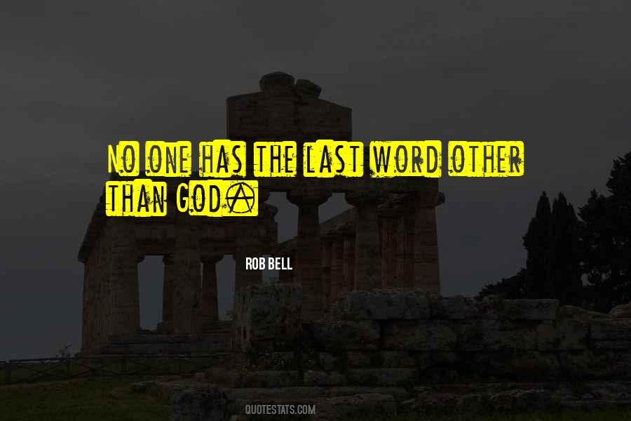God Has The Last Word Quotes #425318