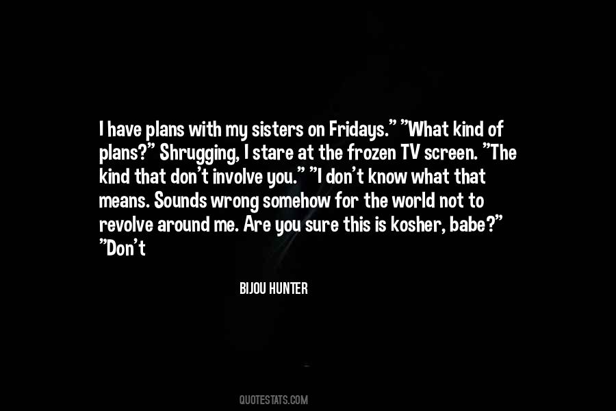 The World Does Not Revolve Around You Quotes #340415