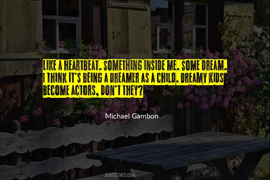 Being A Dreamer Quotes #502065
