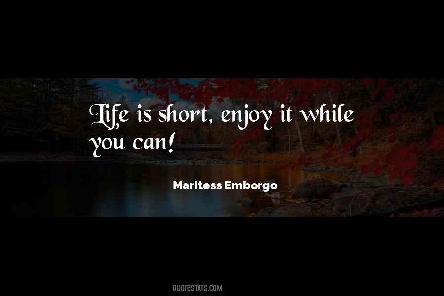Enjoy Life While You Can Quotes #565502