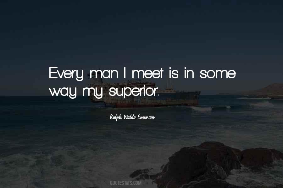 Every Man Is My Superior Quotes #66804