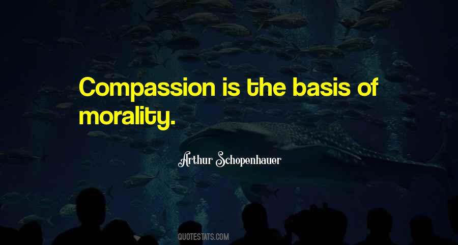 Compassion Is The Basis Of Morality Quotes #1291358 Compassion Is The Basis Of Morality Quotes #1291358