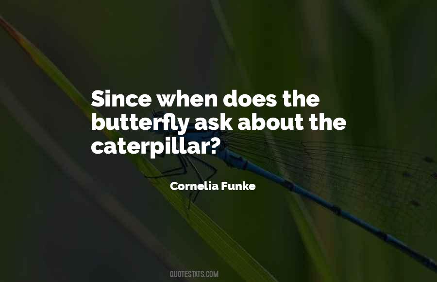 When The Caterpillar Quotes #798740