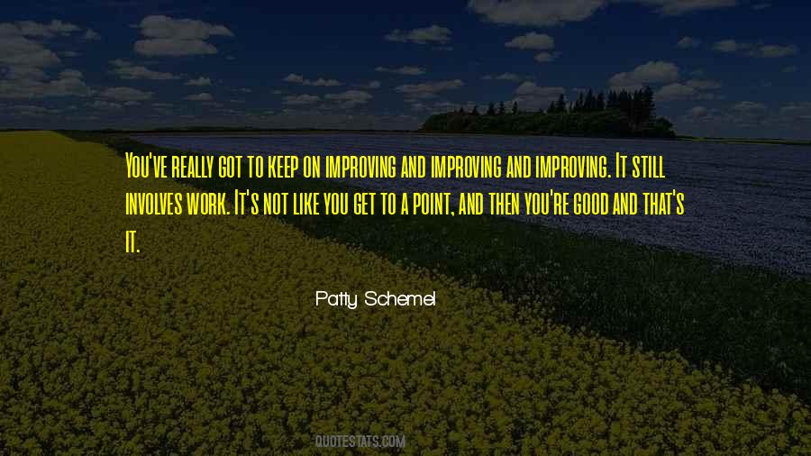 Keep On Improving Quotes #1114470