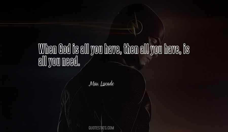 God Is All You Need Quotes #116044