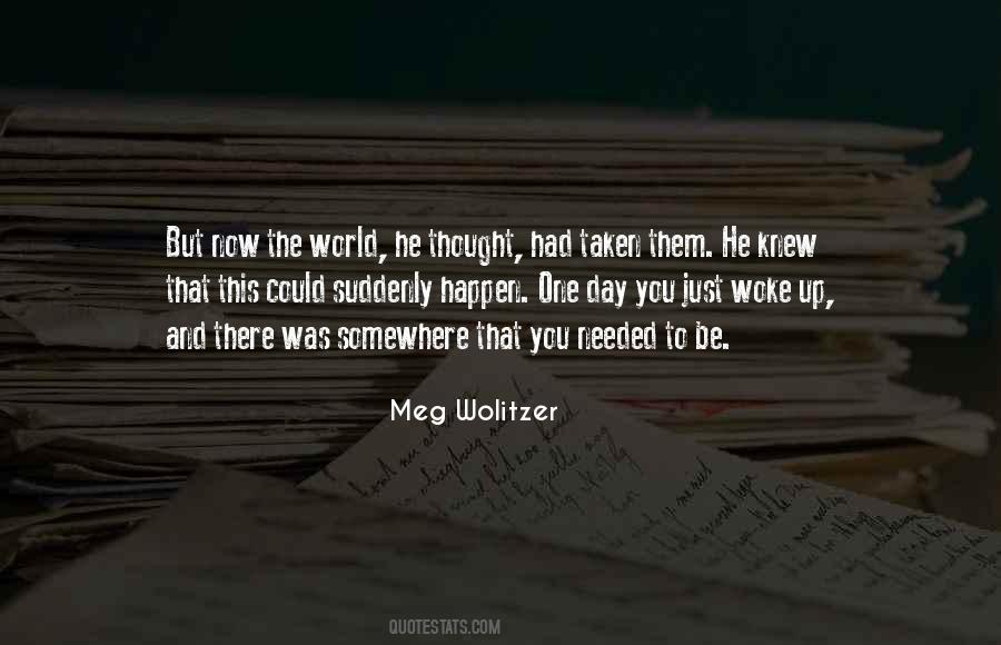 Just Woke Up One Day Quotes #1536862