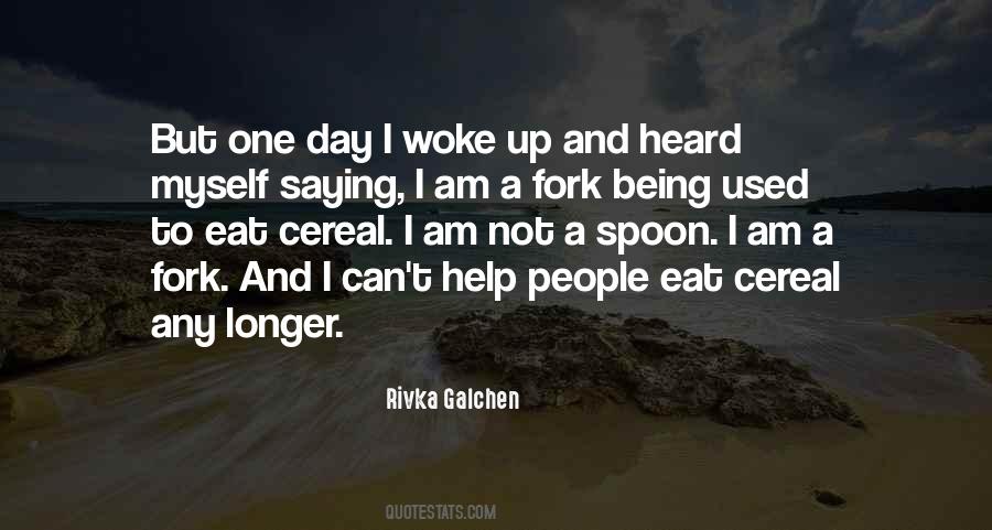 Just Woke Up One Day Quotes #387200