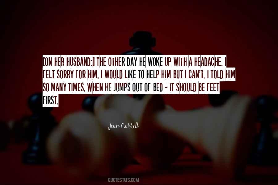 Just Woke Up One Day Quotes #466868