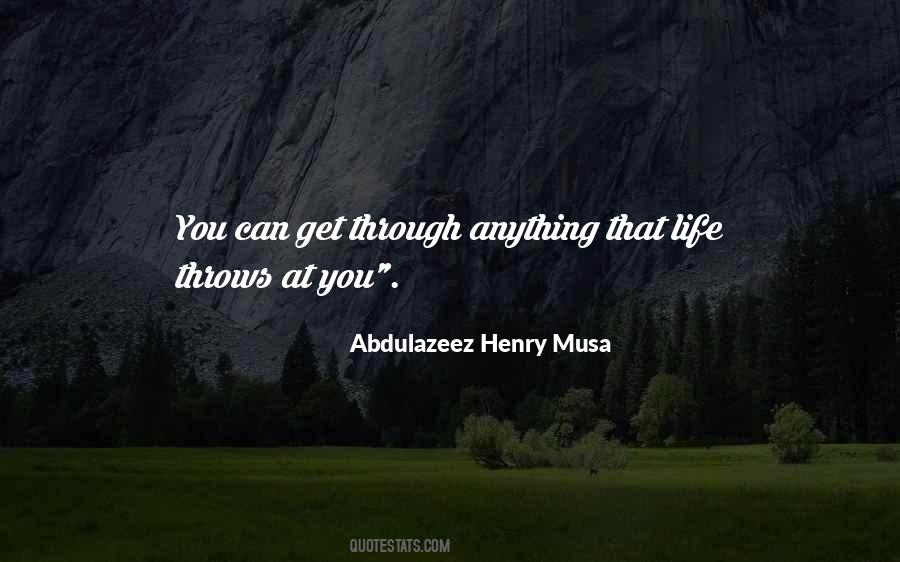 You Can Get Through Anything Quotes #1555122