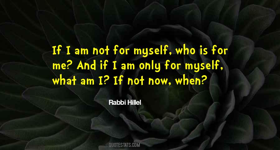 If I Am Not For Myself Quotes #994104