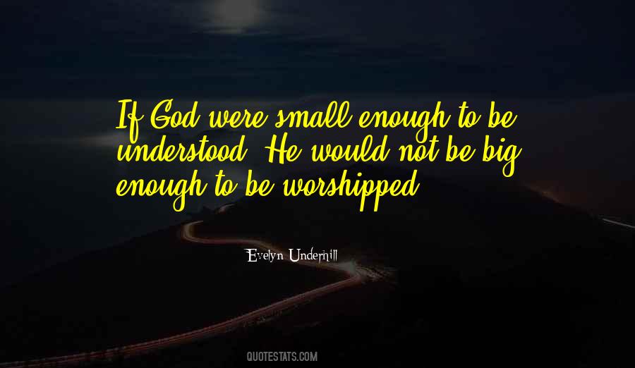 God Is Big Enough Quotes #1284940
