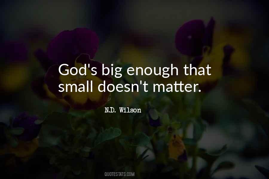 God Is Big Enough Quotes #445225