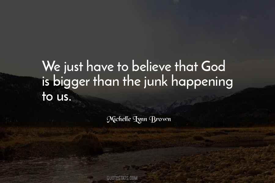 God Is Bigger Than Quotes #788867