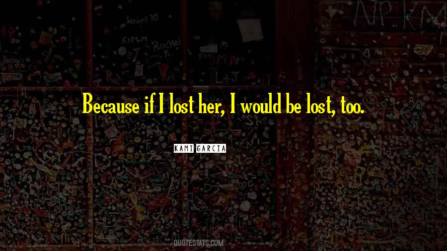I Would Be Lost Quotes #1457027