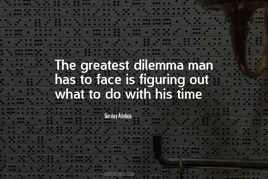 Dilemma Life Quotes #1824715