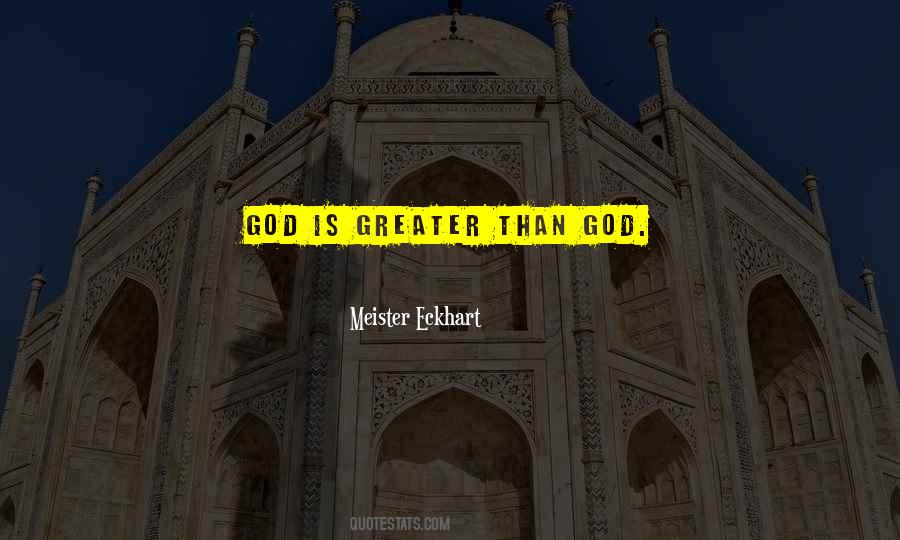 God Is Greater Quotes #355531