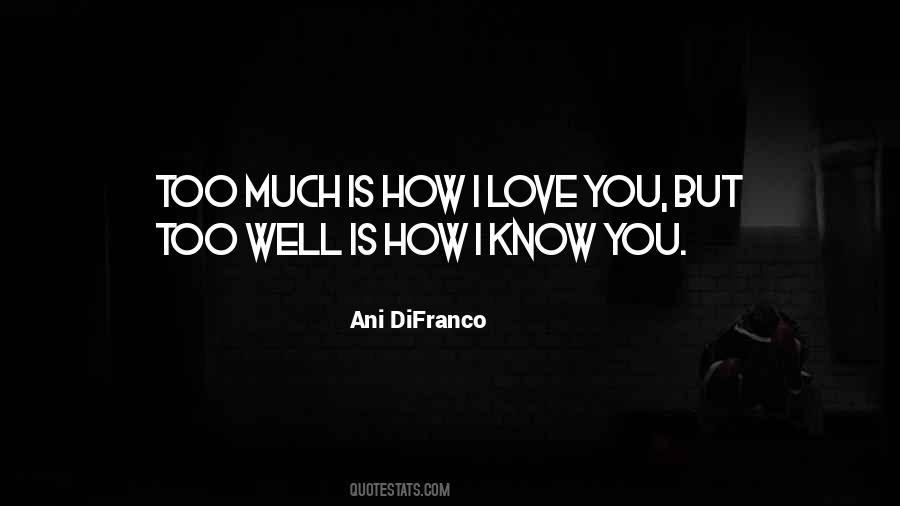 You Know How Much I Love You Quotes #804576