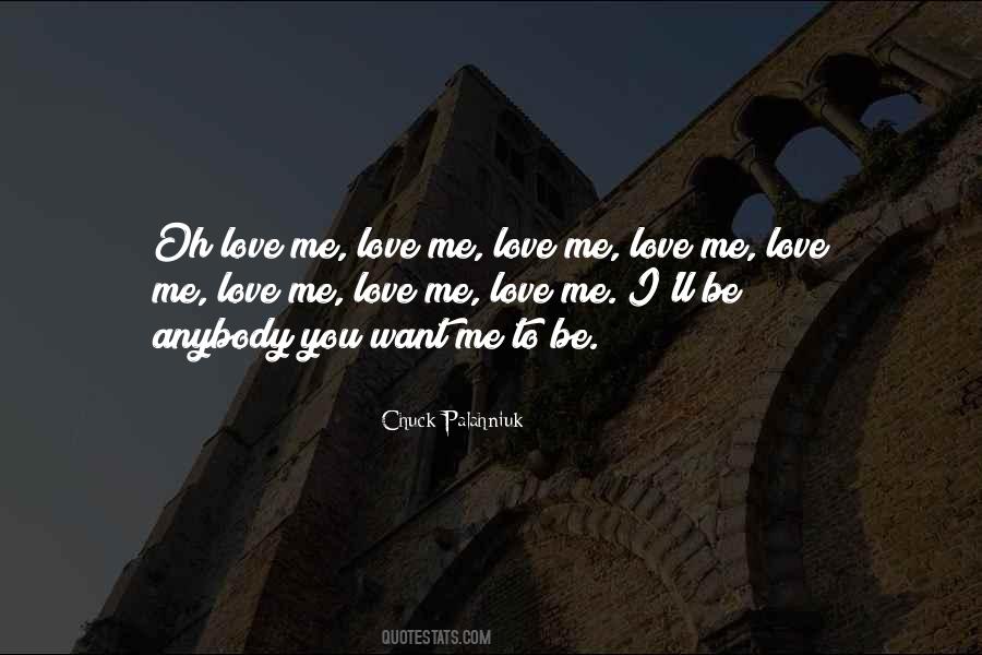 Love Me Love Me Quotes #73203