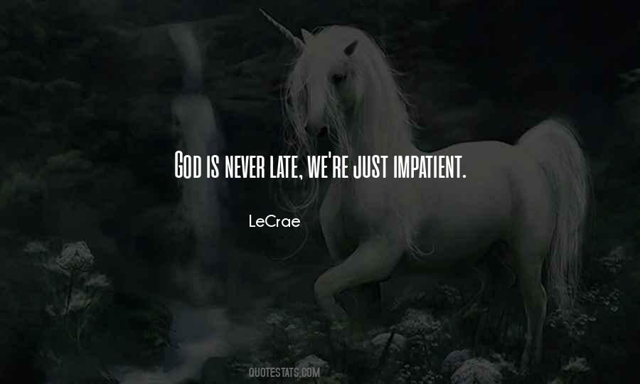 God Is Never Too Late Quotes #1131283