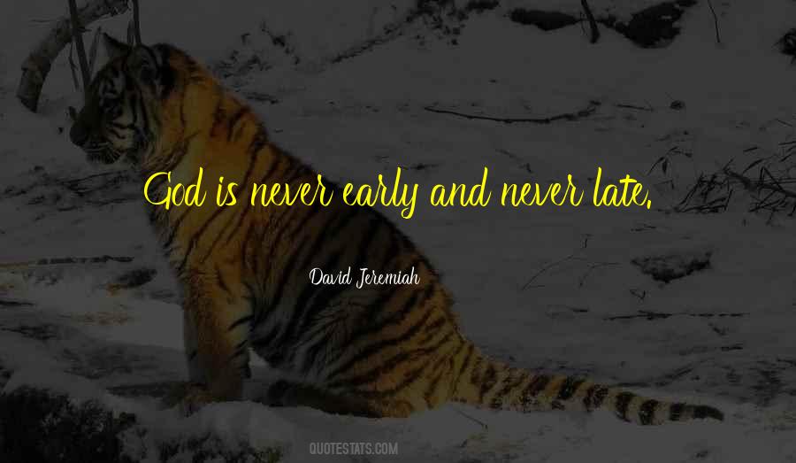 God Is Never Too Late Quotes #1605960