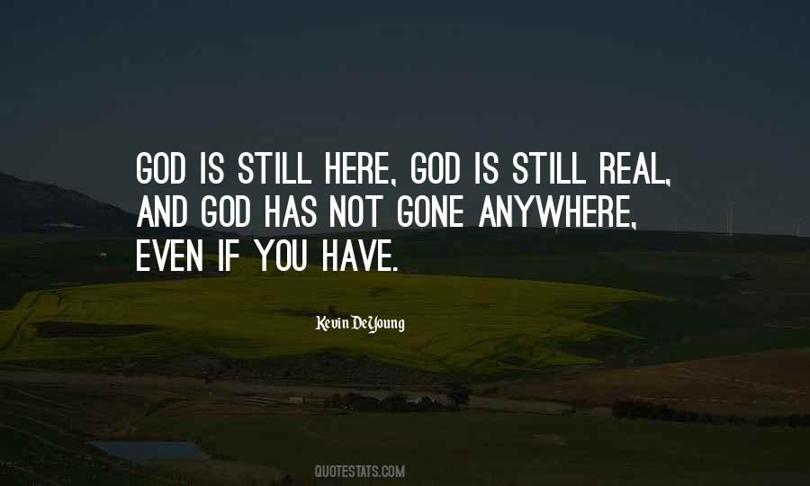 God Is Still Here Quotes #922240