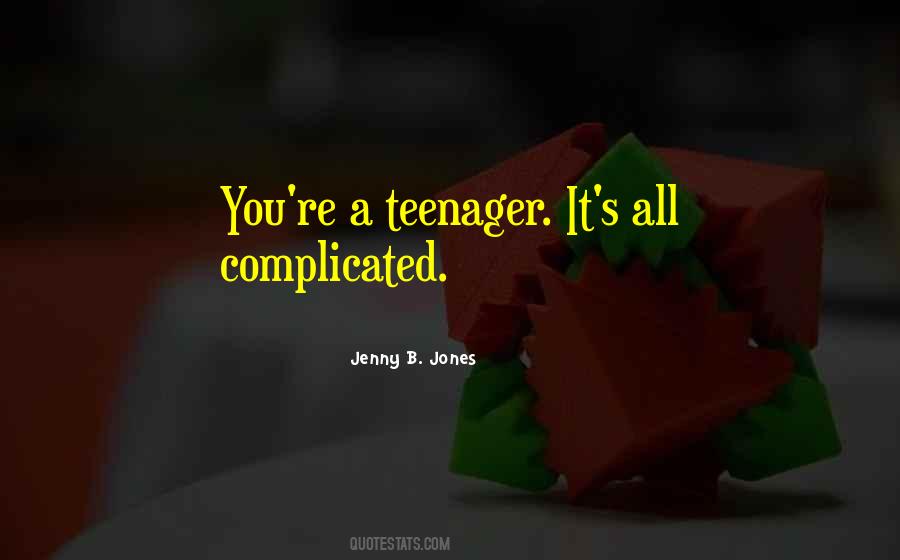 Teenager Growing Up Quotes #1253313