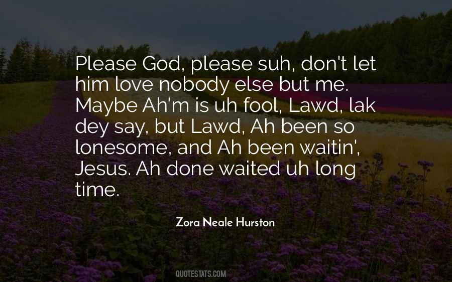 God Is There When No One Else Is Quotes #32026