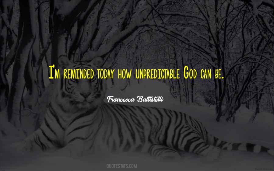 God Is Unpredictable Quotes #695772