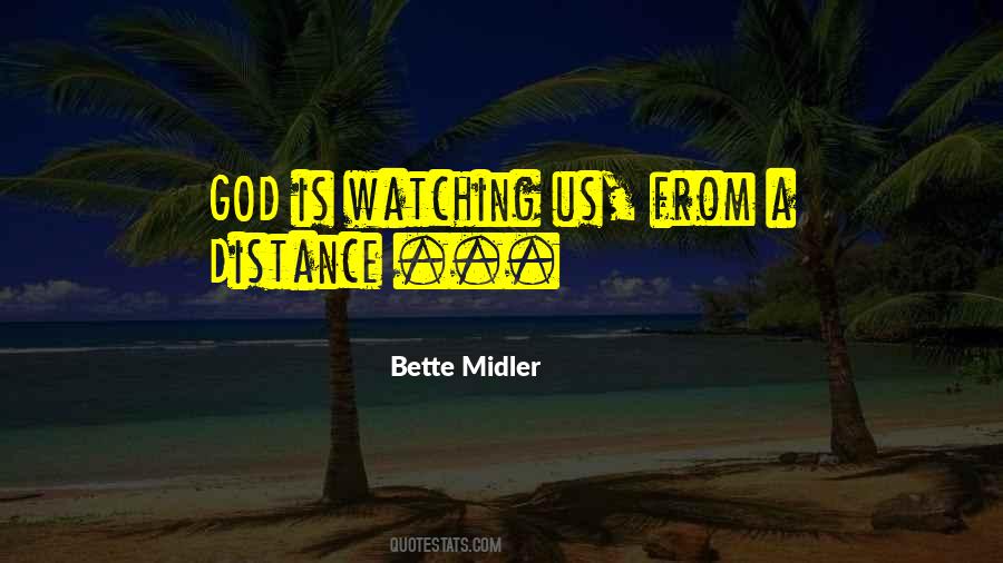 God Is Watching Us From A Distance Quotes #1542306