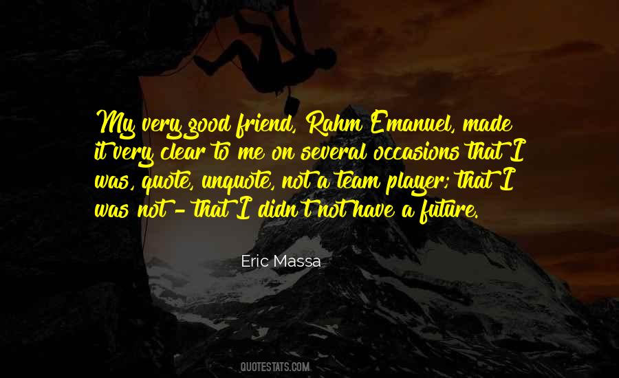 I Have A Good Friend Quotes #837305