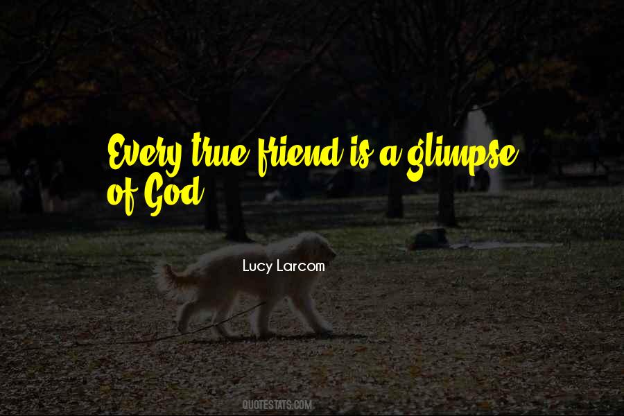 God Is Your Only True Friend Quotes #386435