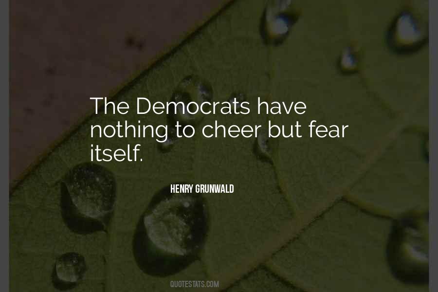 Nothing To Fear But Fear Itself Quotes #496485