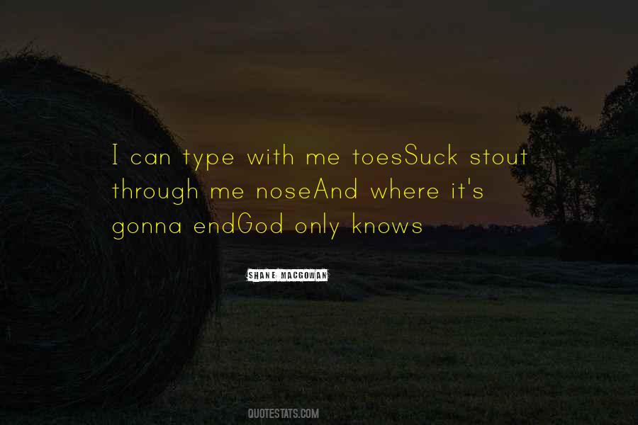 God Knows What You Are Going Through Quotes #1678684