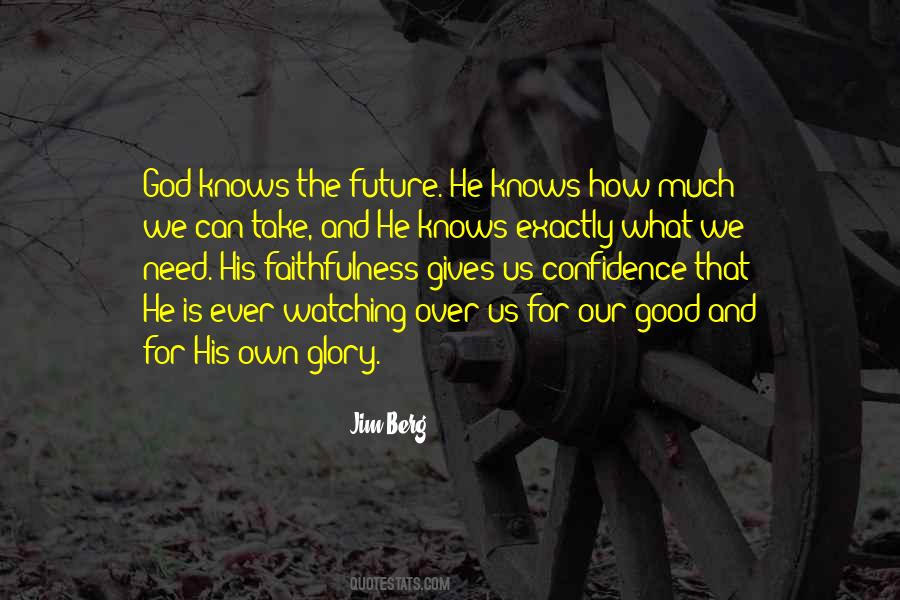 God Knows What You Need Quotes #1408407