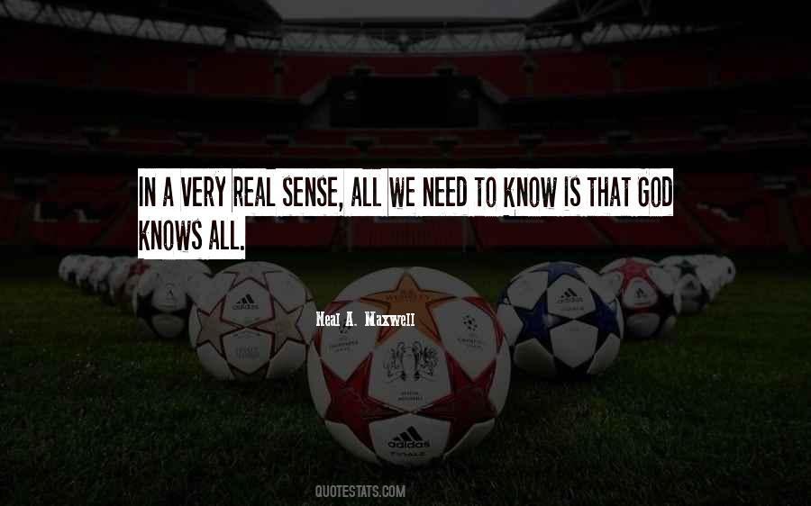 God Knows What You Need Quotes #286698