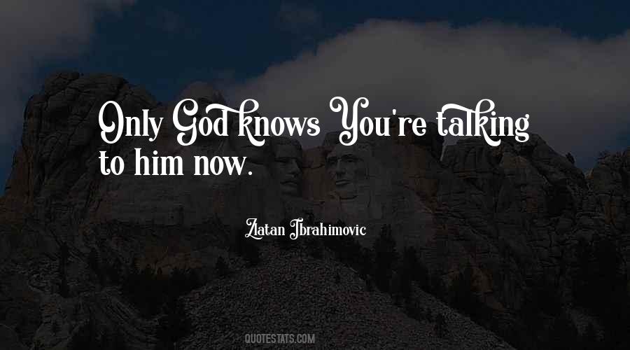 God Knows You Quotes #1354426