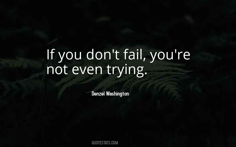 Fail Trying Quotes #57650