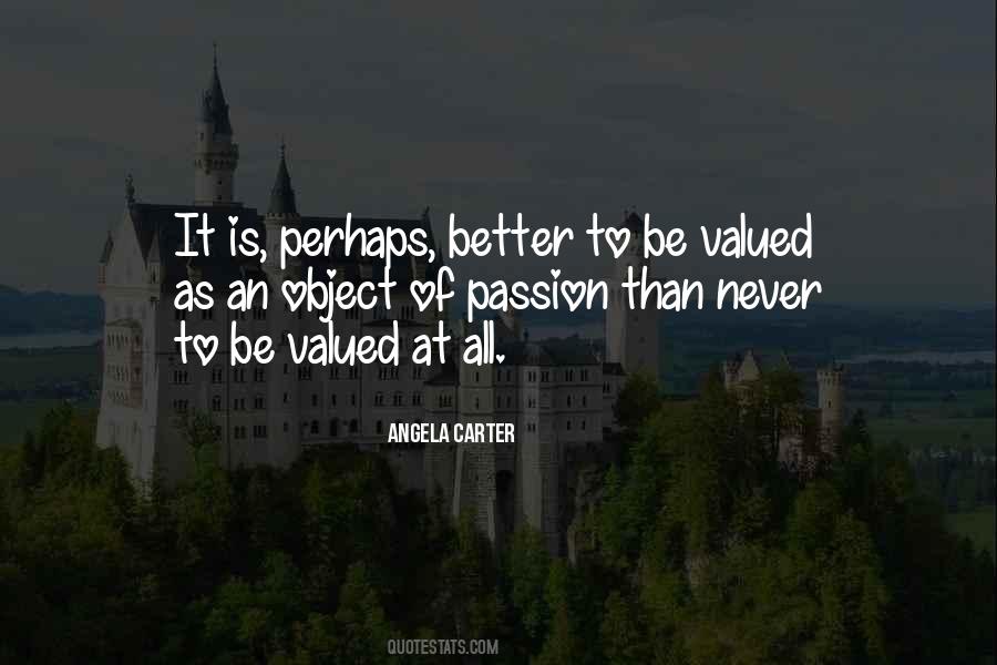 To Be Valued Quotes #1733415